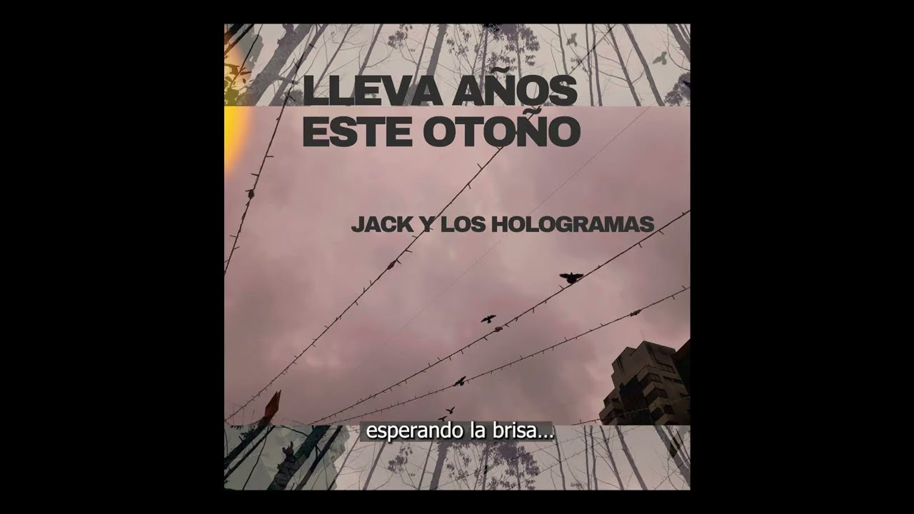 JACK Y LOS HOLOGRAMAS. - Lleva años este otoño. (Videolyric).