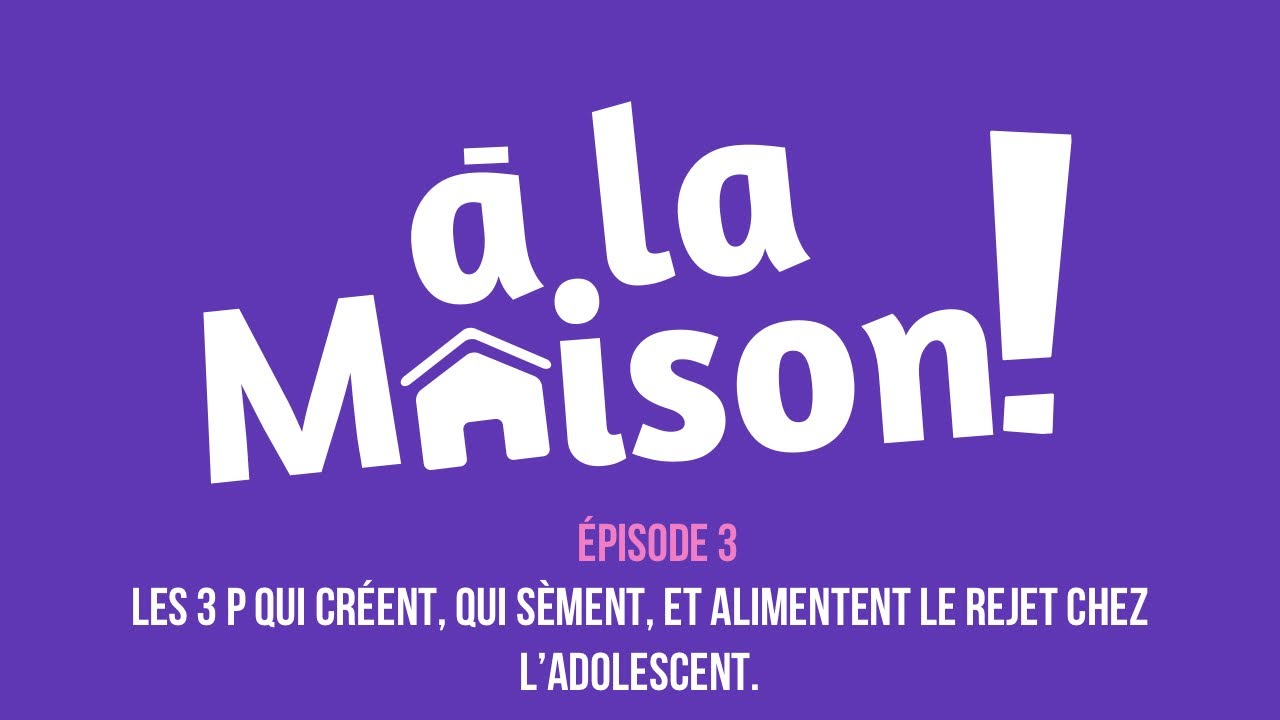 LE REJET CHEZ L’ADOLESCENT - LES 3 P 