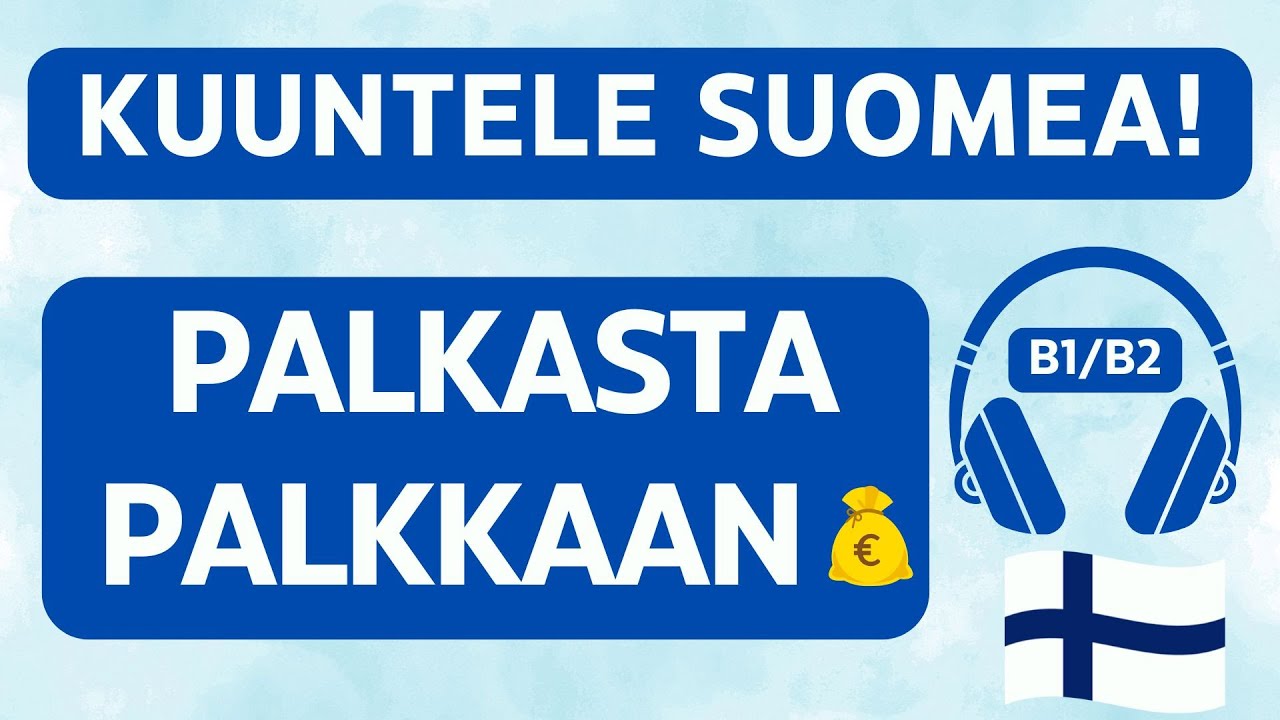 Kuuntelu (B1/B2): Palkasta palkkaan