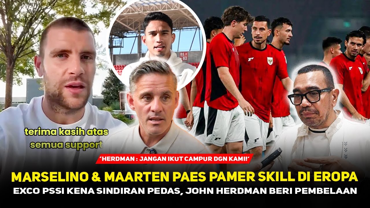 Marselino & Maarten Blak-Blakan Sindir EXCO PSSI~John Herdman Sampai Beri Pembelaan demi Timnas Kuat