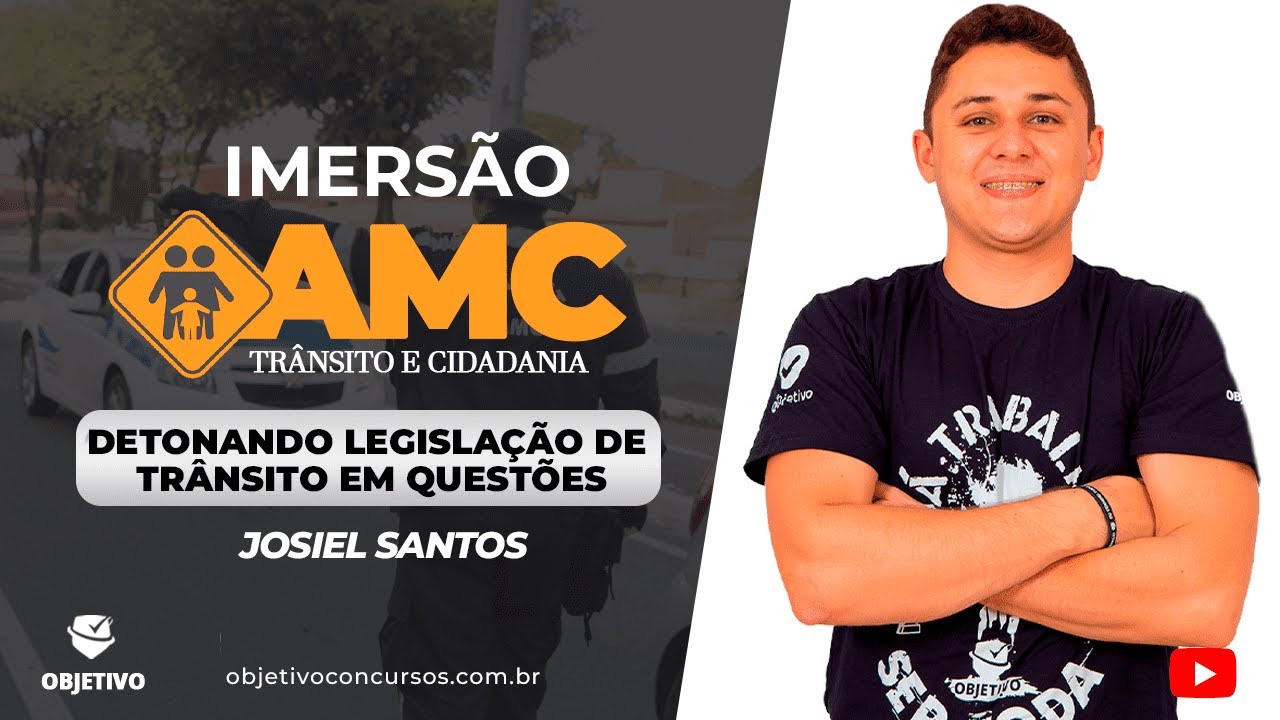 IMERSÃO AMC | DETONANDO LEGISLAÇÃO DE TRÂNSITO EM QUESTÕES - Prof. Josiel Santos.