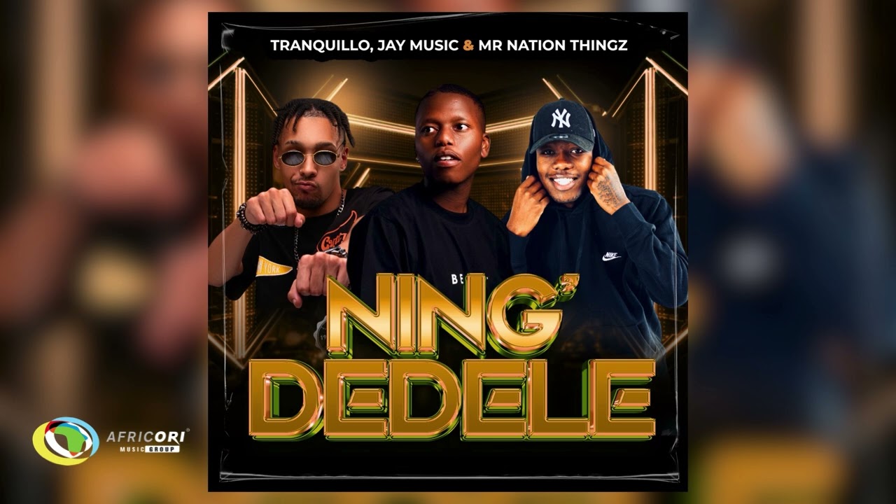 Tranquillo, Jay Music and Mr Nation Thingz - Ning'Dedele (Official Audio)