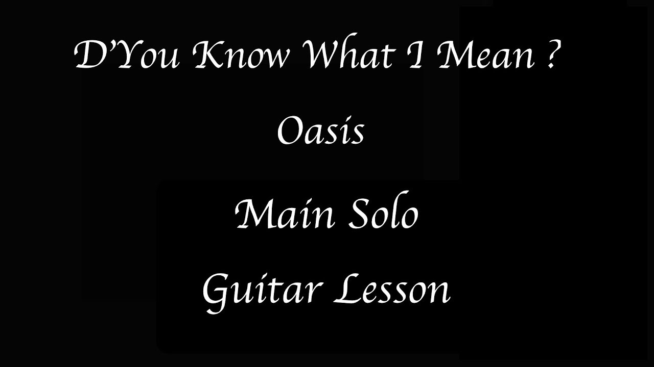 D'You Know What I Mean - Oasis - Main Solo - Guitar Lesson