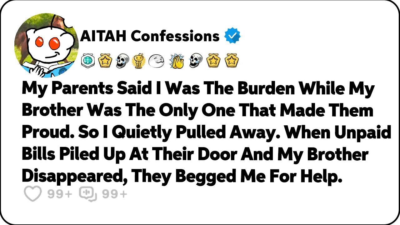 My Parents Said I Was The Burden While My Brother Was The Only One That… Reddit Family Stories