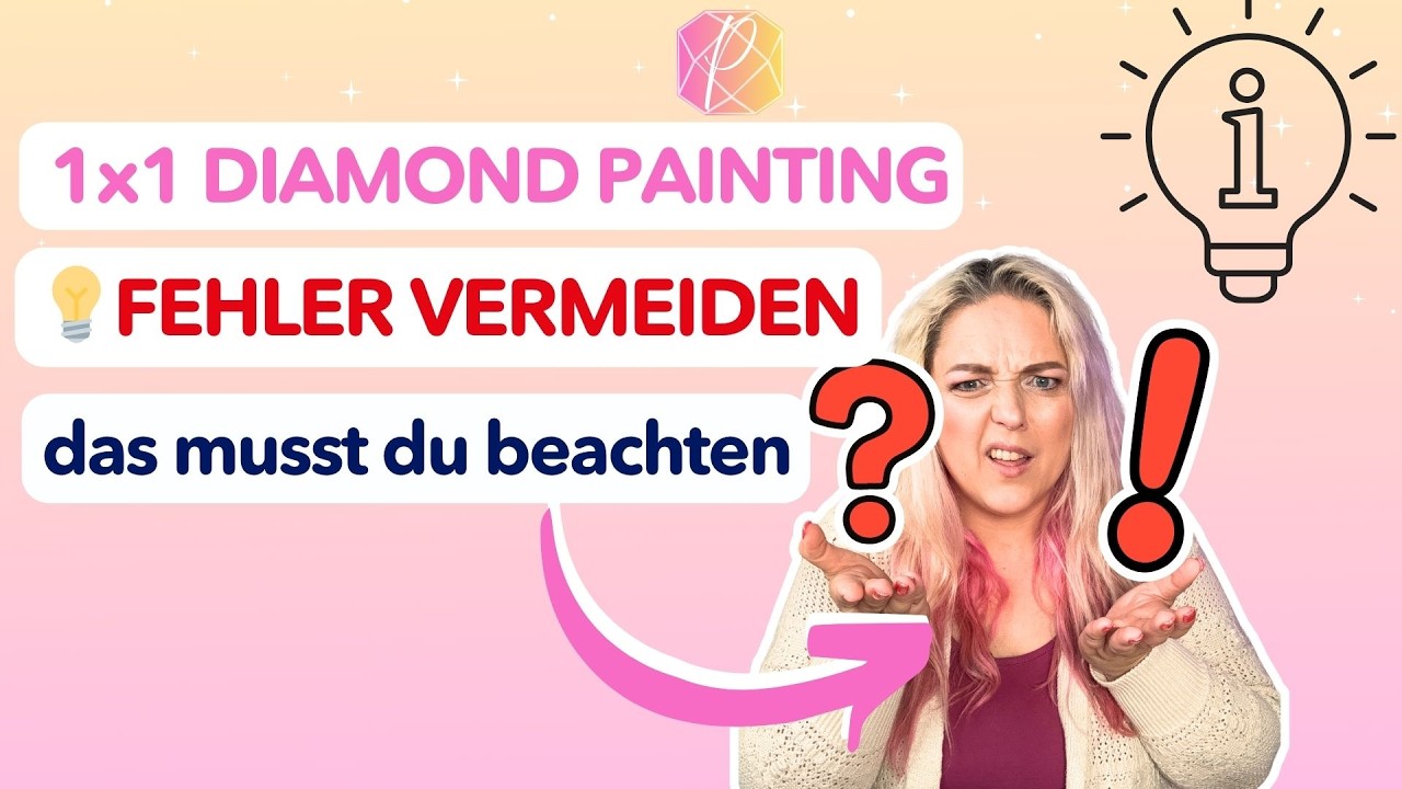 Die BESTEN Tipps und wie du Fehler vermeidest  - Diamond Painting Anleitung 💎