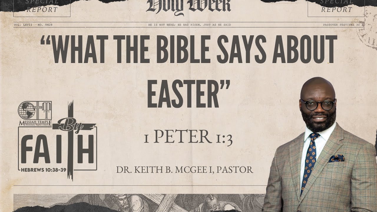 “What The Bible Says About Easter” | 1 Peter 1:3 | Dr. Keith B. McGee I | 4/20/25