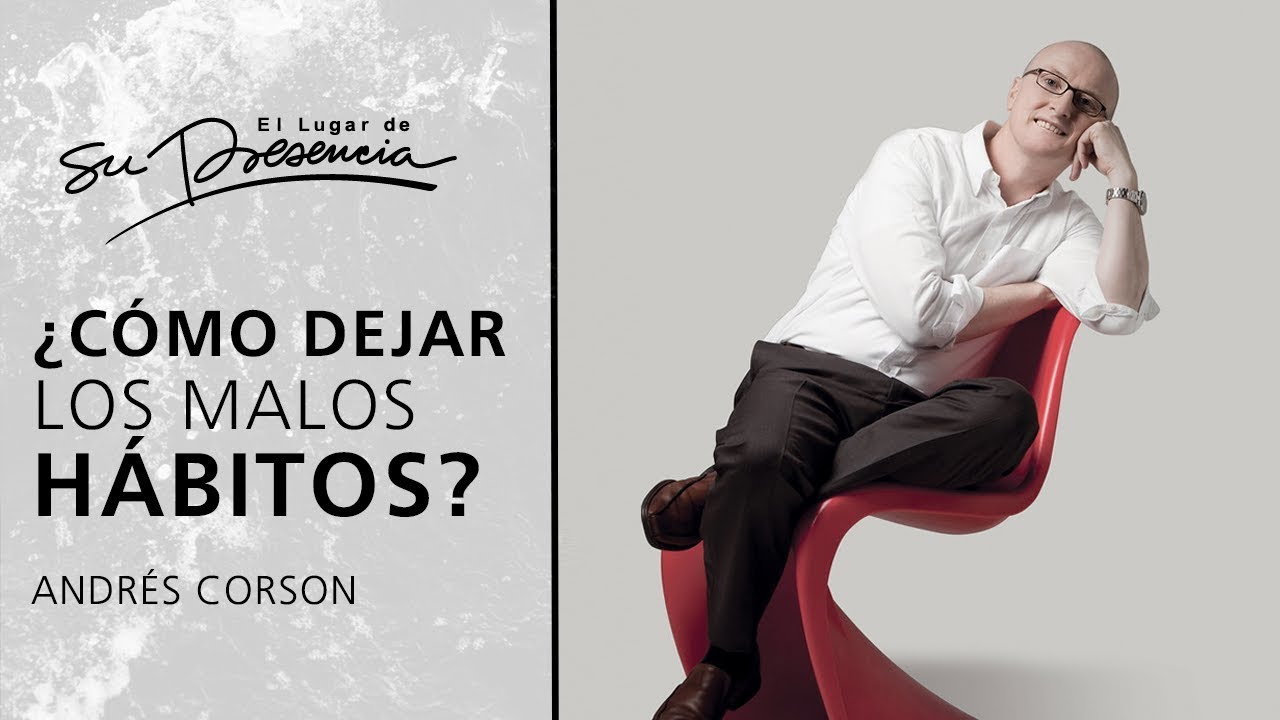 ¿Cómo dejar los malos hábitos? - Andrés Corson | Prédicas Cortas #111