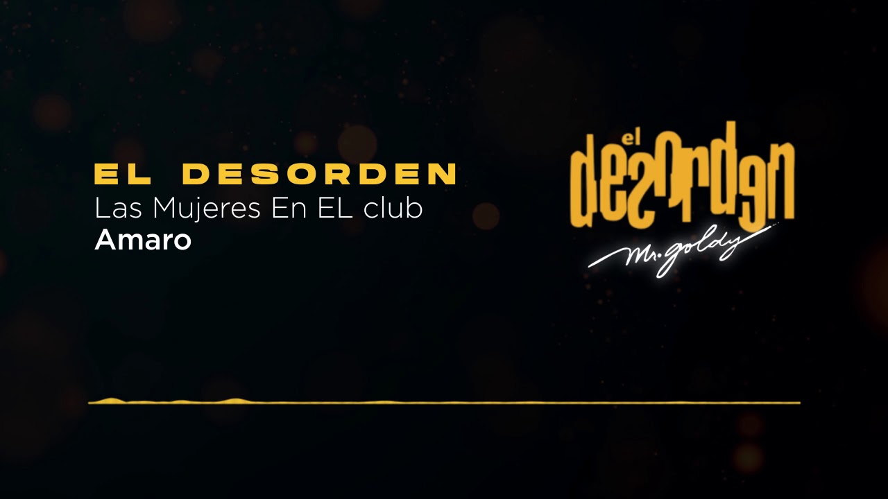 Amaro - Las Mujeres En El Club | El Desorden - Mr.Goldy (2003)