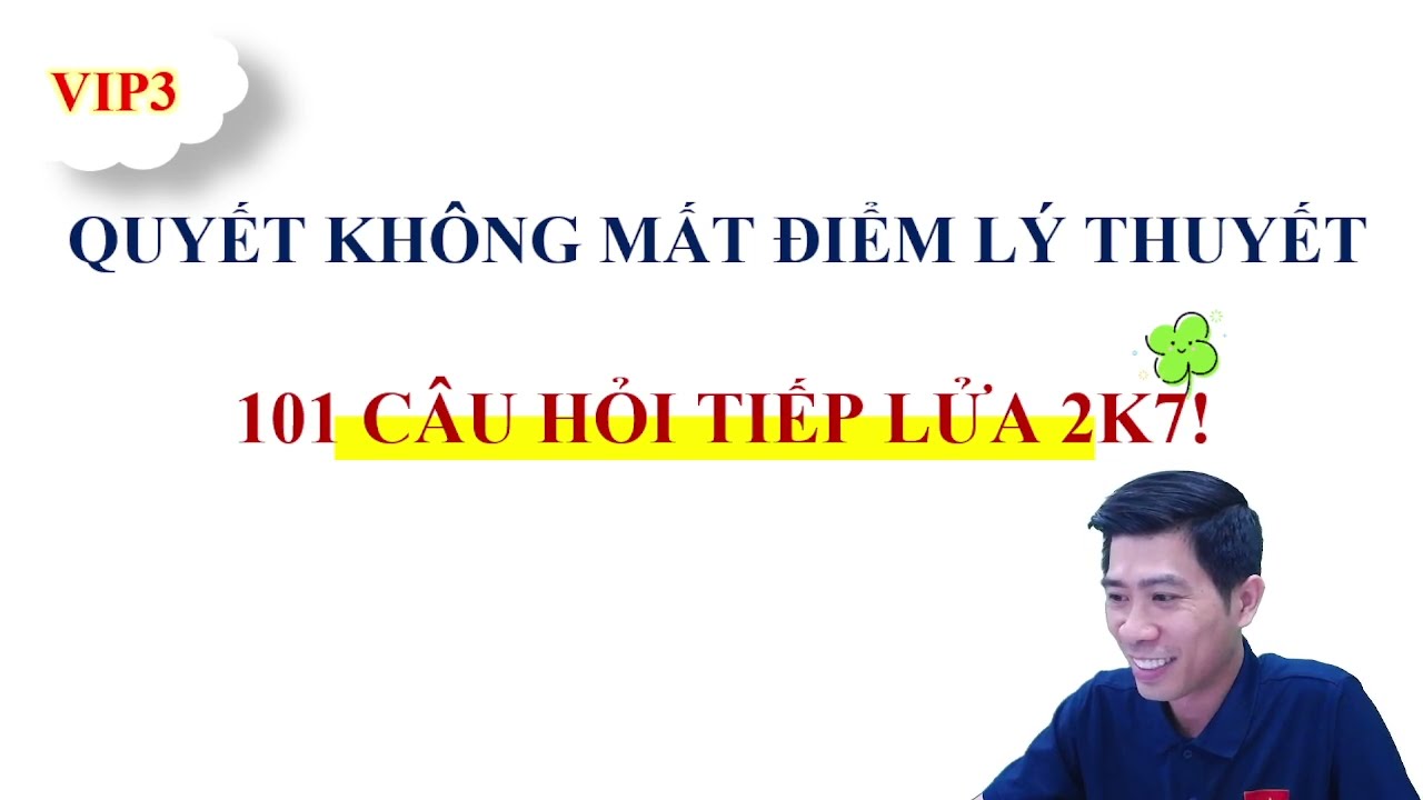 QUYẾT KHÔNG ĐỂ MẤT ĐIỂM LÝ THUYẾT | TIẾP LỬA 2K7