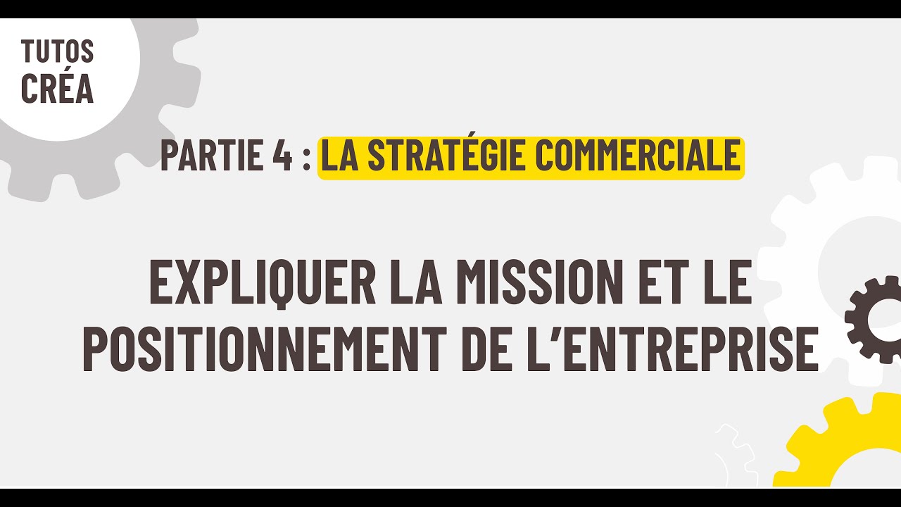 Les Tutos Cr&eacute;a - Expliquer la mission et le positionnement de l'entreprise