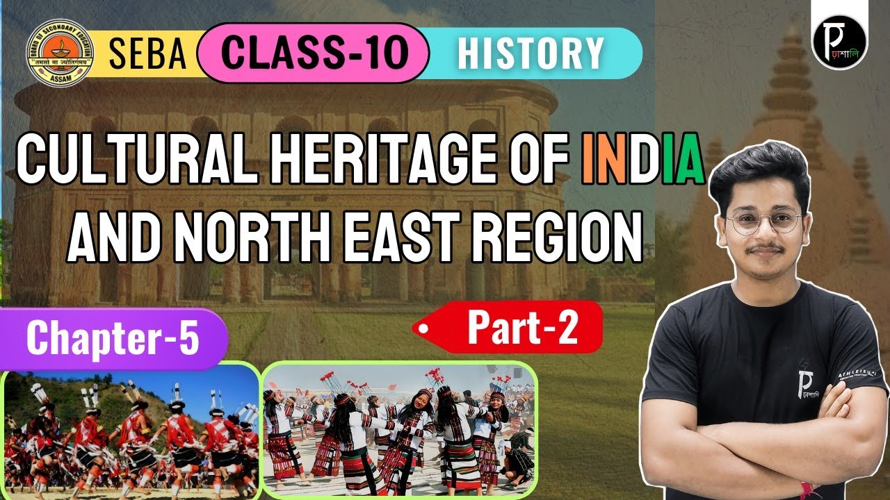 Social Science | Cultural Heritage of India and North East Region | Class-10 | Chapter-5 | History