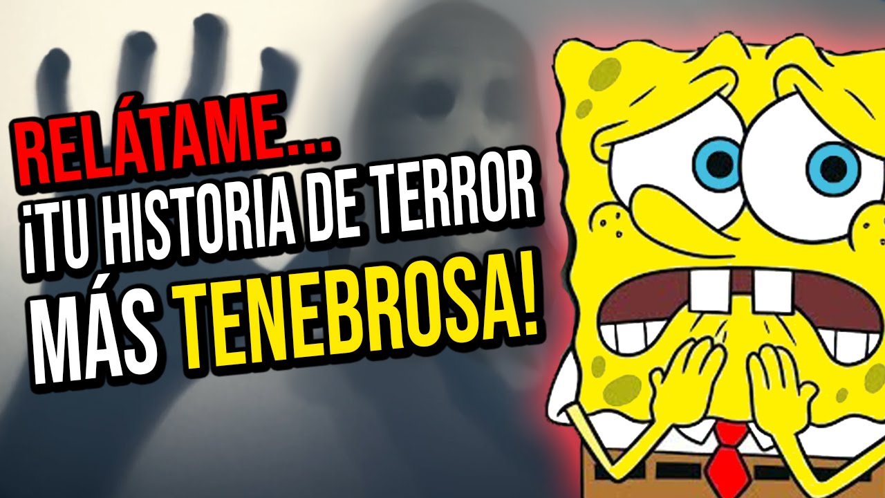 ¡RELÁTAME TU HISTORIA DE TERROR MÁS TENEBROSA!
