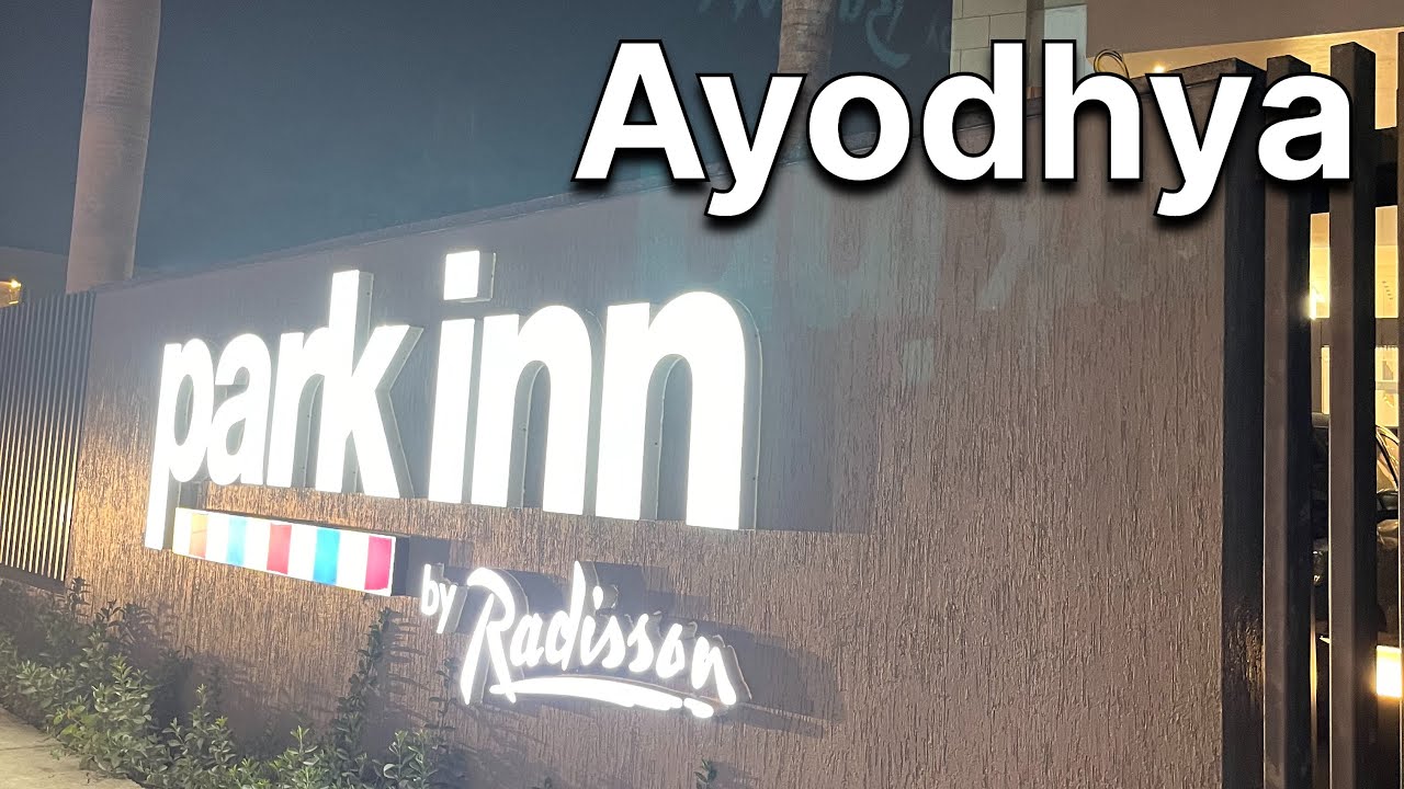Park Inn by Radisson, Ayodhya | Luxury stay in Ayodhya | Hotel Near Ram Mandir | kanikachitransh