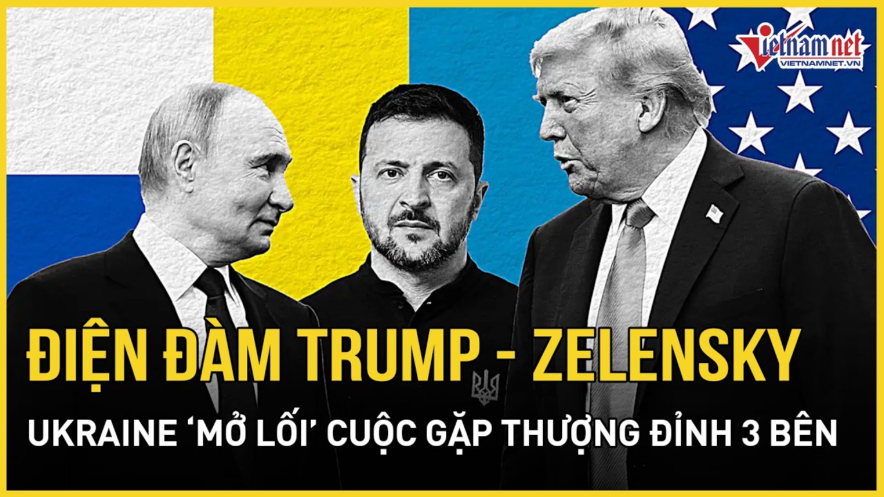 TT Zelensky thông tin chính thức điện đàm với ông Trump, mở lời thượng đỉnh 3 bên Nga - Mỹ - Ukraine