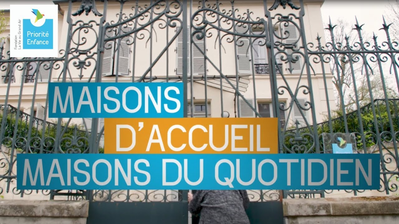 Fondation La Vie au Grand Air / Priorité Enfance - Maison d'accueil, maison du quotidien