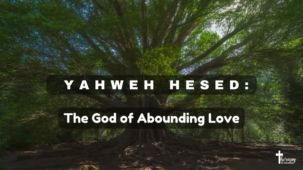 Yahweh Hesed | A Christian Meditation on God’s Steadfast Love