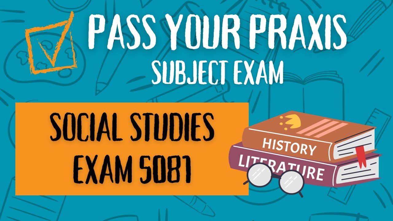 Pass the Praxis Social Studies: Content Knowledge Exam (5081): A Comprehensive Study Guide