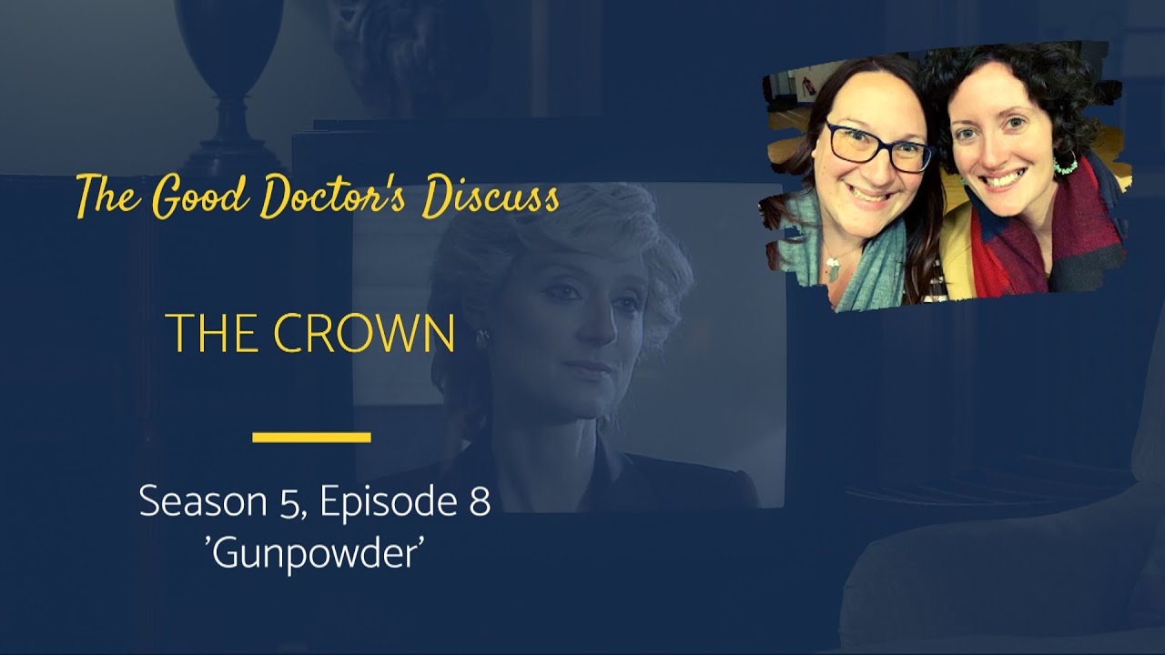 The Crown Season 5, Episode 8 Recap || The Good Doctors Discuss