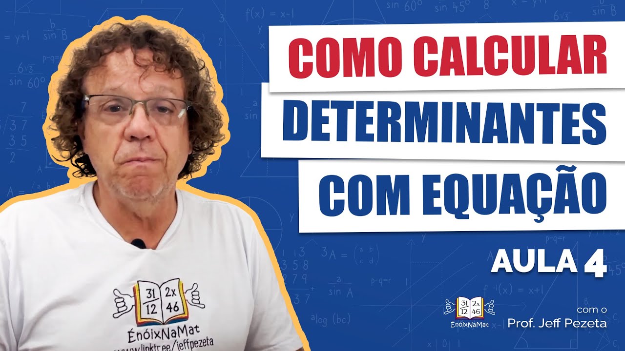 Como calcular Determinantes com equação - Aula 04