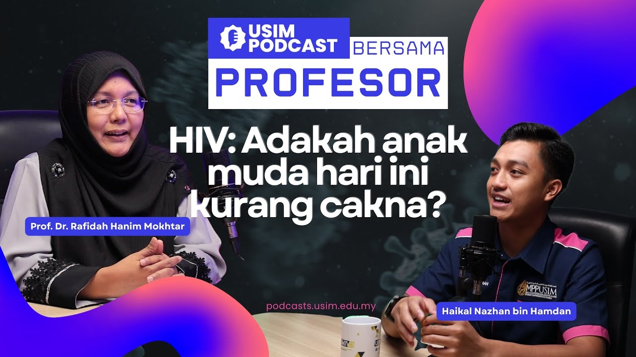 HIV: Adakah anak muda hari ini kurang cakna? | Podcast USIM bersama Profesor