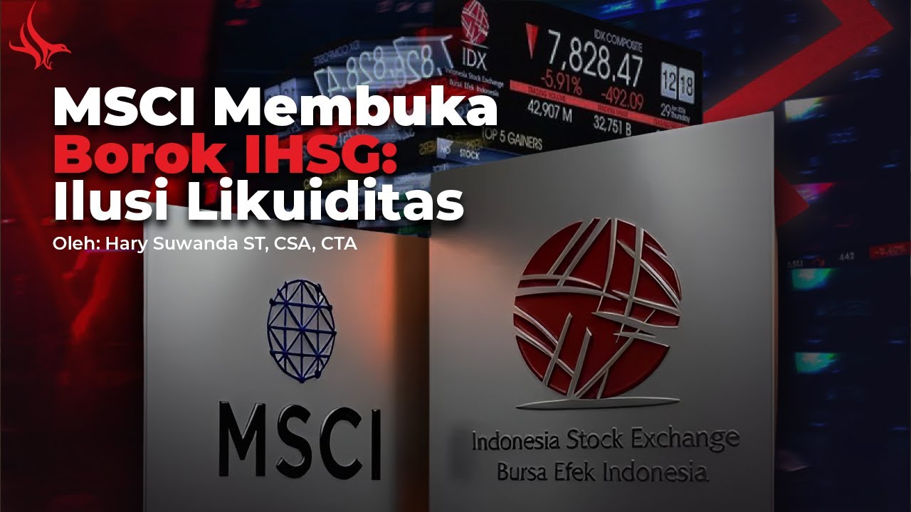 MSCI Membongkar Borok IHSG : Ilusi Likuiditas?