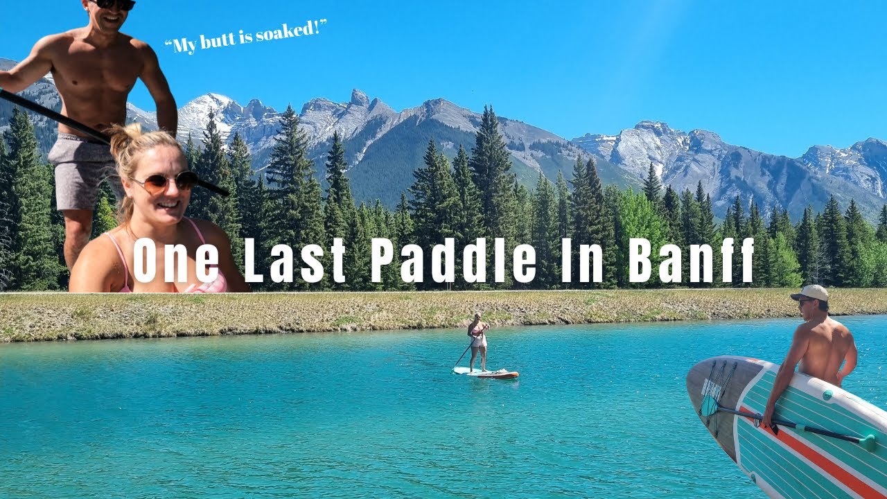 Saying Goodbye: One Last Paddle in Banff :(