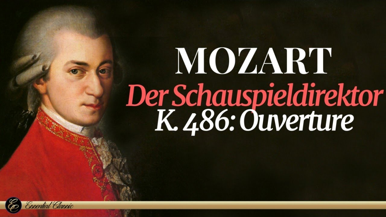 Mozart - Der Schauspieldirektor, K. 486: Ouverture