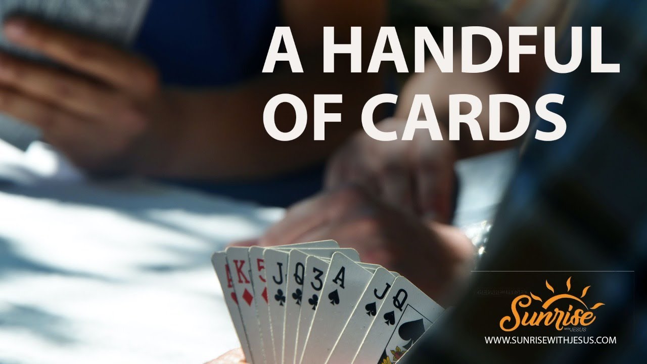 A HANDFUL OF CARDS - SWJ - Live Morning Devotional Show