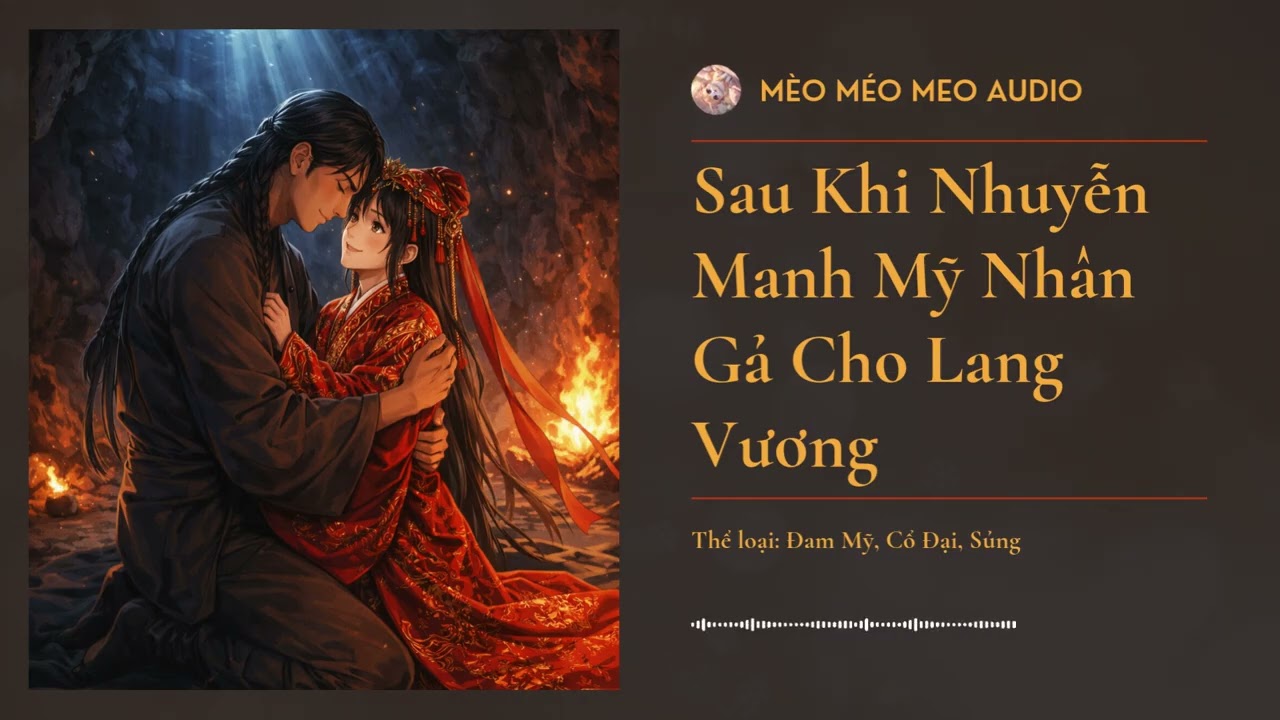 Sau Khi Nhuyễn Manh Mỹ Nhân Gả Cho Lang Vương Chương 1 - 15 Audio Đam Mỹ, Cổ Đại, Sủng