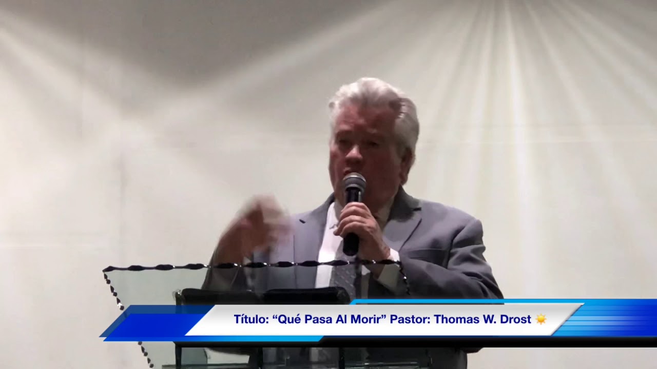 Título: “¿Que Pasa Al Morir?” Pastor: Thomas W. Drost.