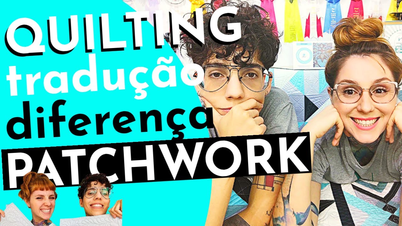 Quilt e Patchwork: Diferen&ccedil;a e tradu&ccedil;&atilde;o com exemplos para buscar refer&ecirc;ncias e imagens de quilting!