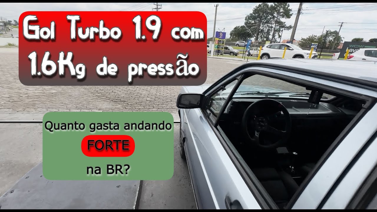 CONSUMO Gol Turbo 1.9 forjado com 1,6Kg de pressão - Pisando na BR