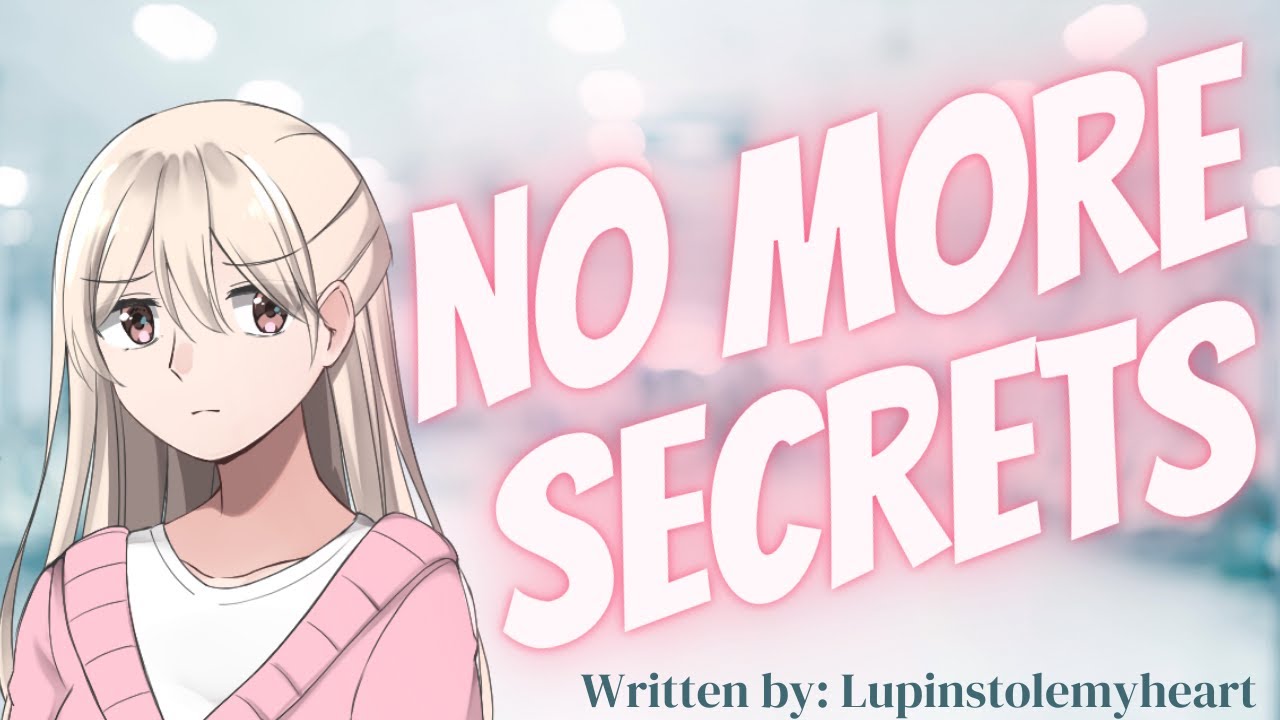 No More Secrets [F4M] [F4F] [F4A] [F4Everyone] [comfort for depression] [GFE]