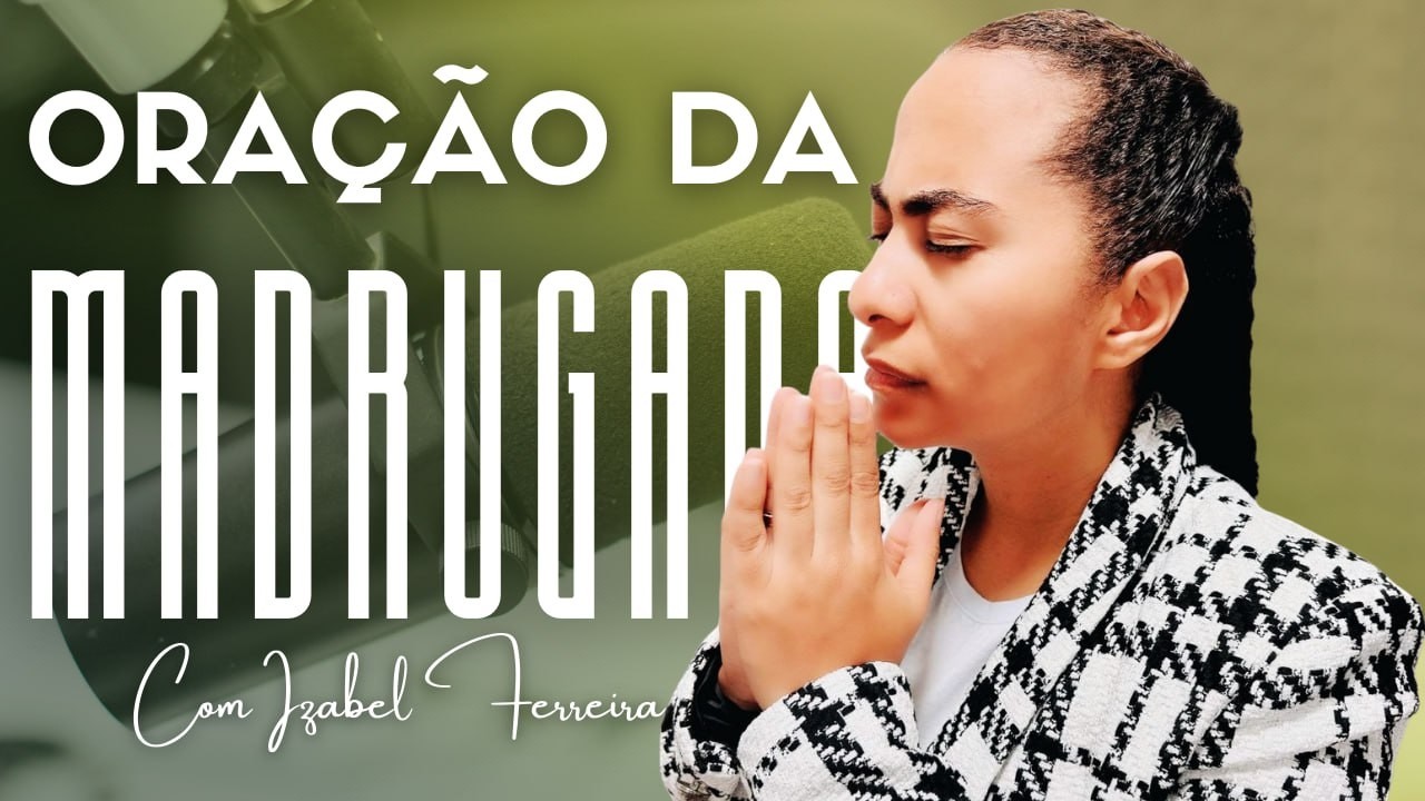 14/02/2026 ORAÇÃO DA MADRUGADA - IZABEL FERREIRA AS 03h00 @IzabelFerreira   ​