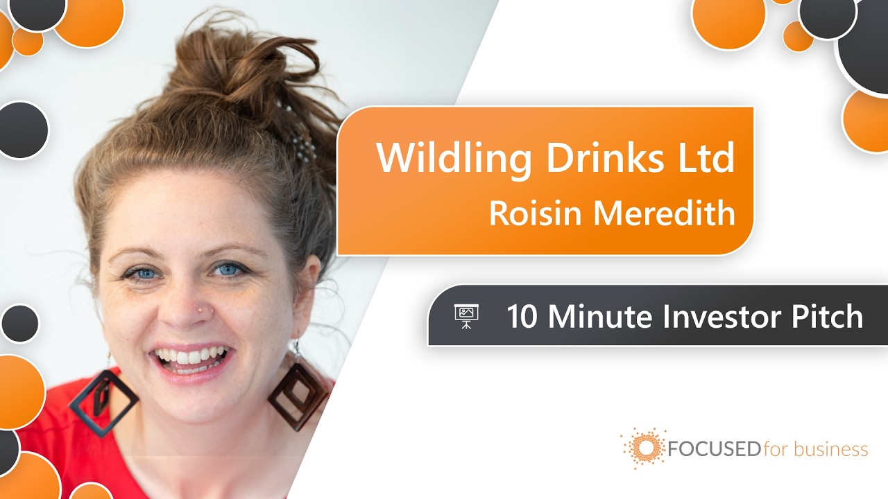 10 minute investor pitch from Wildling Drinks during Focused For Business' Funding Accelerator