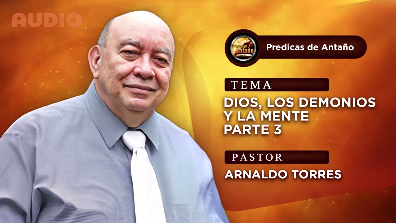Dios, Los Demonios y la Mente | Parte 3 | Arnaldo Torres | Audio | Completo