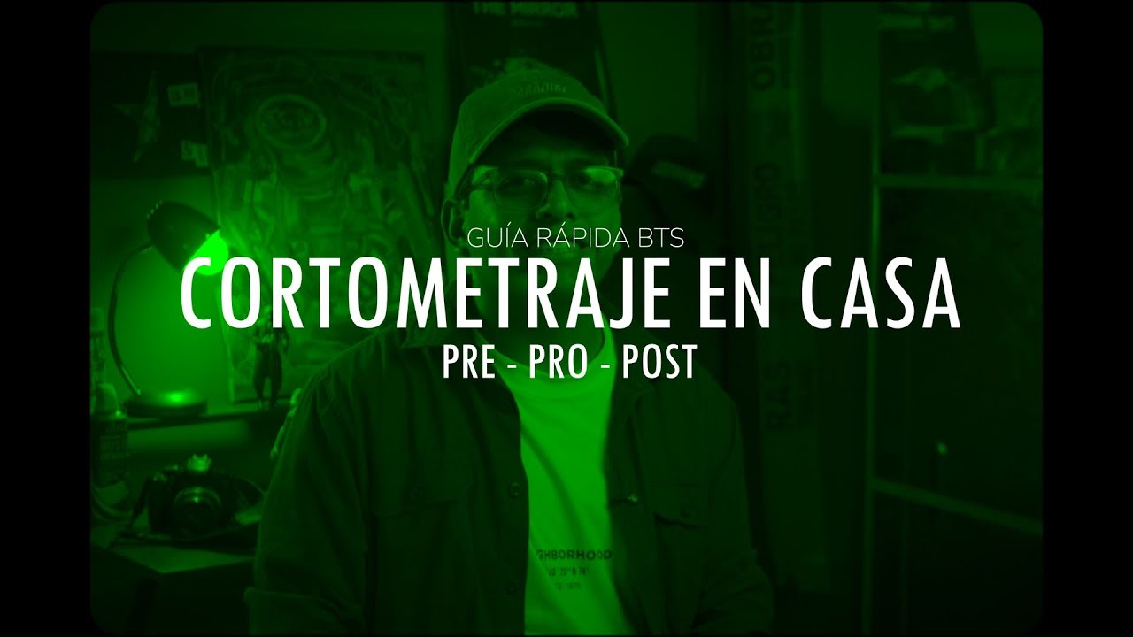 HAZ TU CORTOMETRAJE EN CASA - GUÍA RÁPIDA