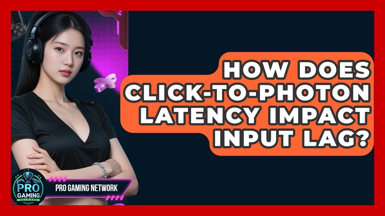 How Does Click-to-photon Latency Impact Input Lag? - Pro Gaming Network