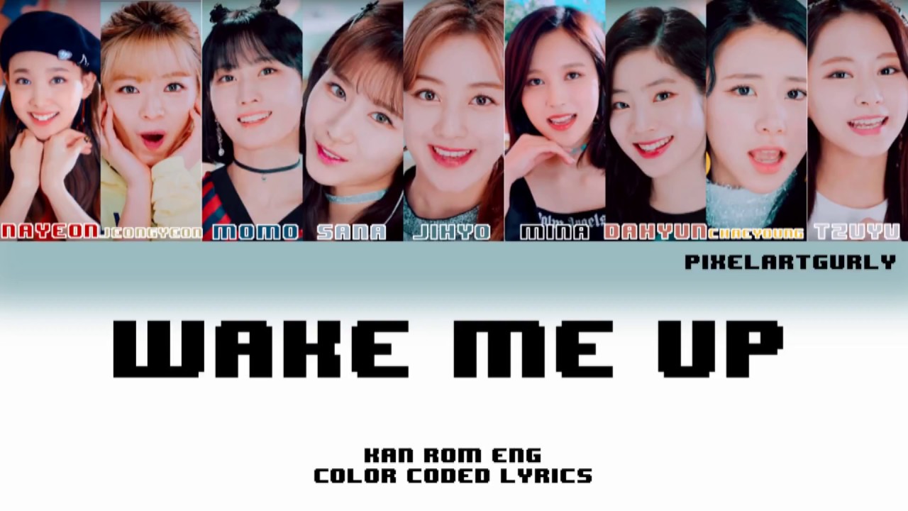 TWICE (트와이스) - Wake Me Up (Color Coded Kan|Rom|Eng Lyrics) [PixelArtGurly]