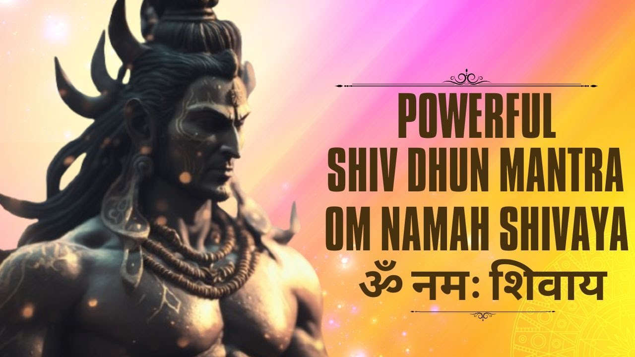 Powerful Shiv Dhun Mantra Om Namah Shivaya - For Meditation