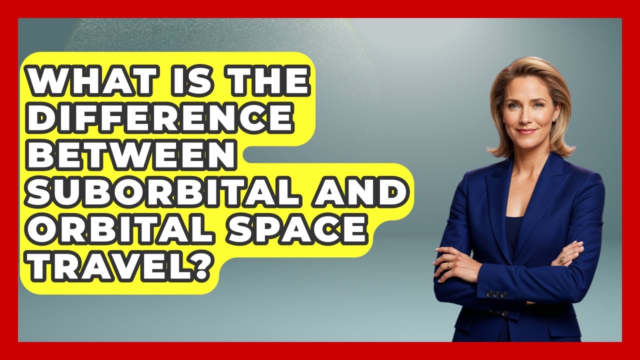 What Is the Difference Between Suborbital and Orbital Space Travel? - Space Tech Insider