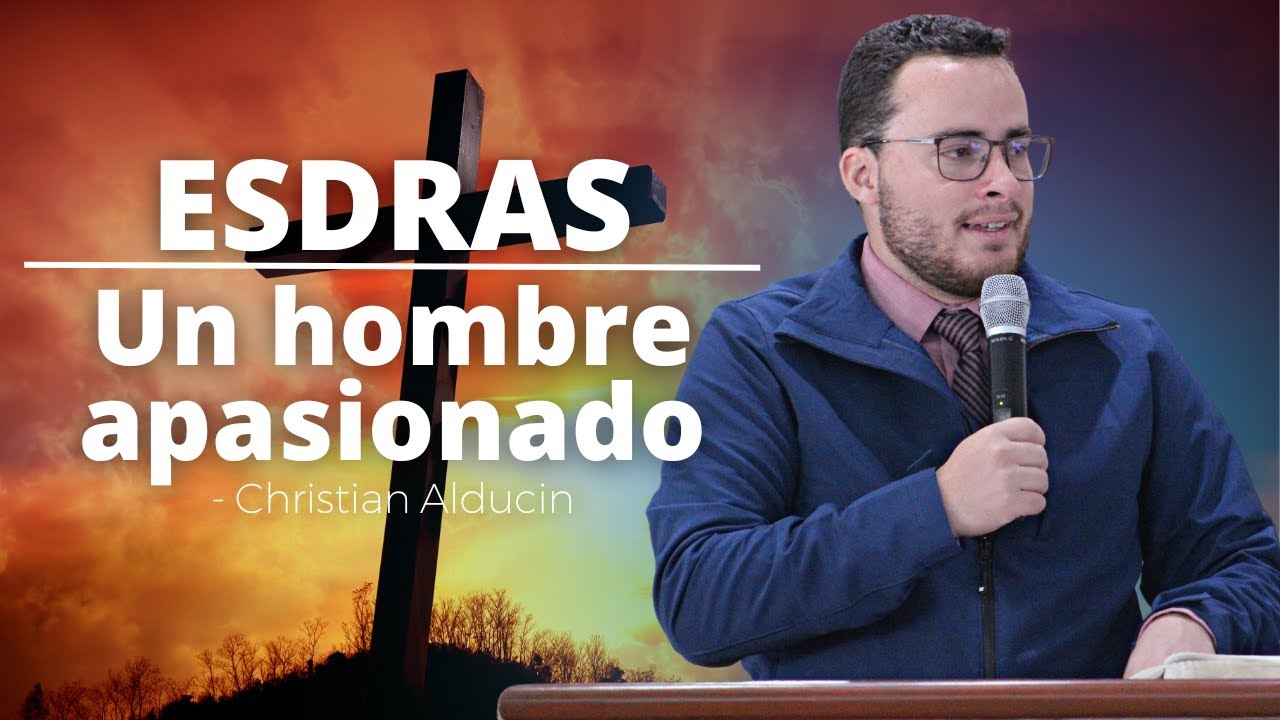 Esdras, Un Hombre Apasionado | Christian Alducin