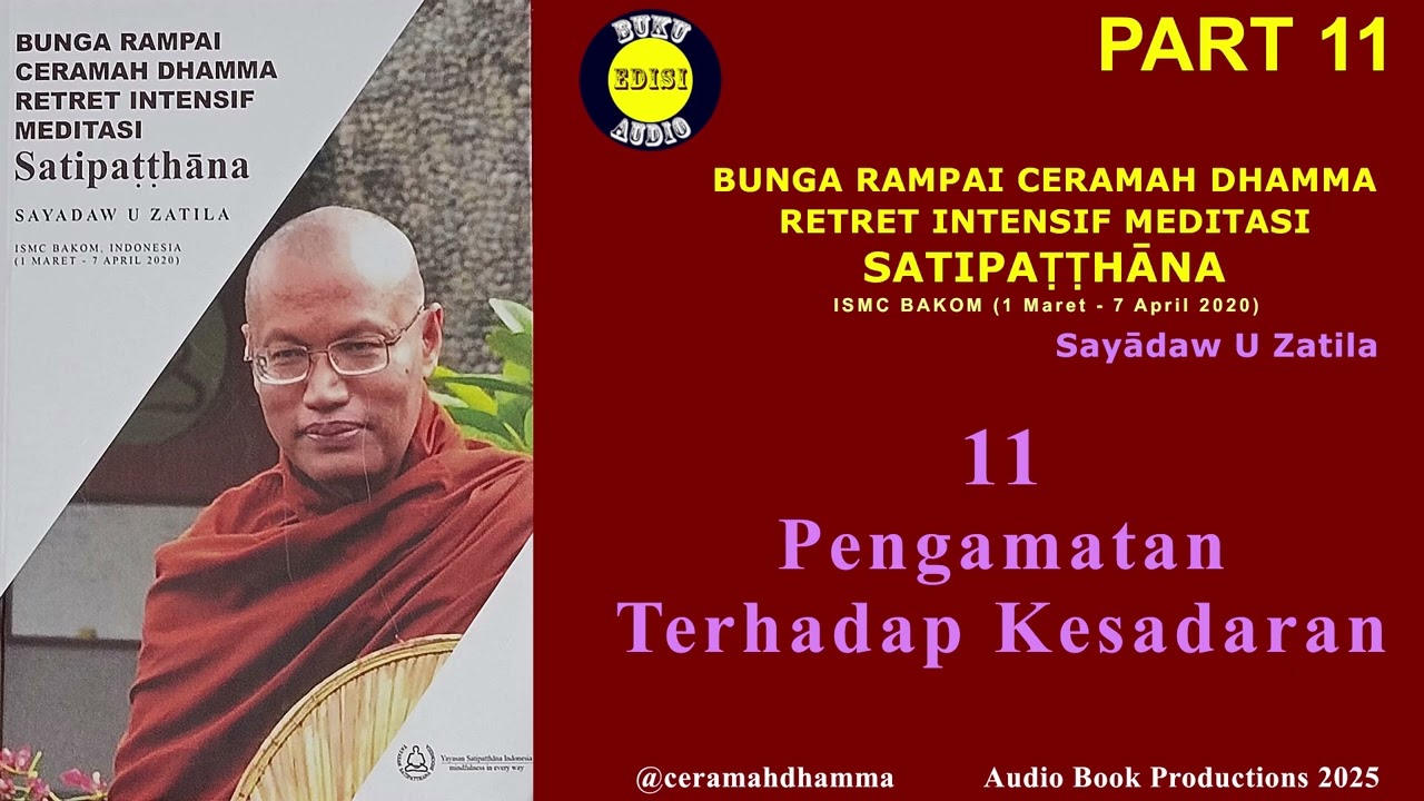 Ceramah Dhamma Retret Intensif Satipatthana Part 11 |Sayadaw U Zatila |Pengamatan Terhadap Kesadaran
