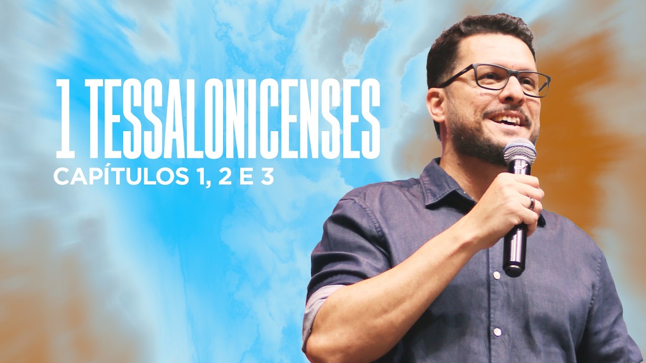 FILIPE CARVALHO | ESTUDO DE TESSALONICENSES | CAPÍTULOS 1,2 e 3