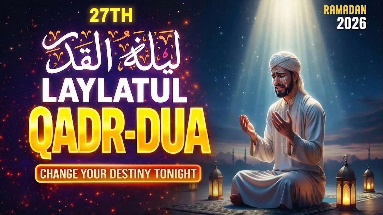 LAILATUL QADR 27th Night For Ramadan Dua | listen Ramadan Powerful Dua For Laylatul Qudr