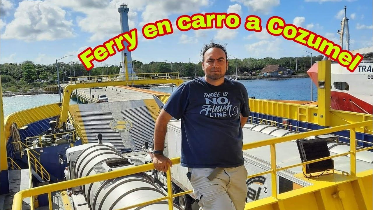 Como cruzar tu carro de Playa Del Carmen a Cozumel ida y vuelta...