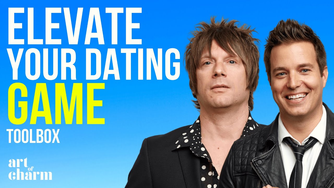 How Do You Level Up Your Dating Game? | Toolbox | The Art of Charm