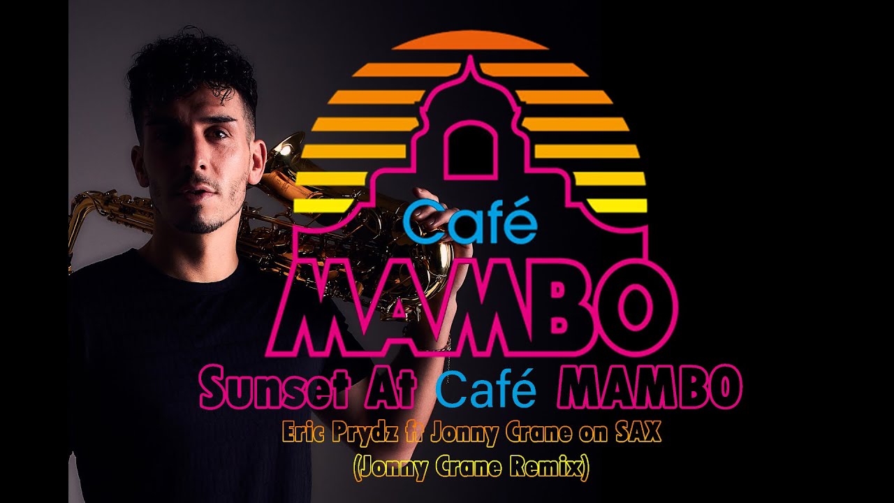 Sunset At Café Mambo - Eric Prydz Ft Jonny Crane on SAX (Jonny Crane Remix)