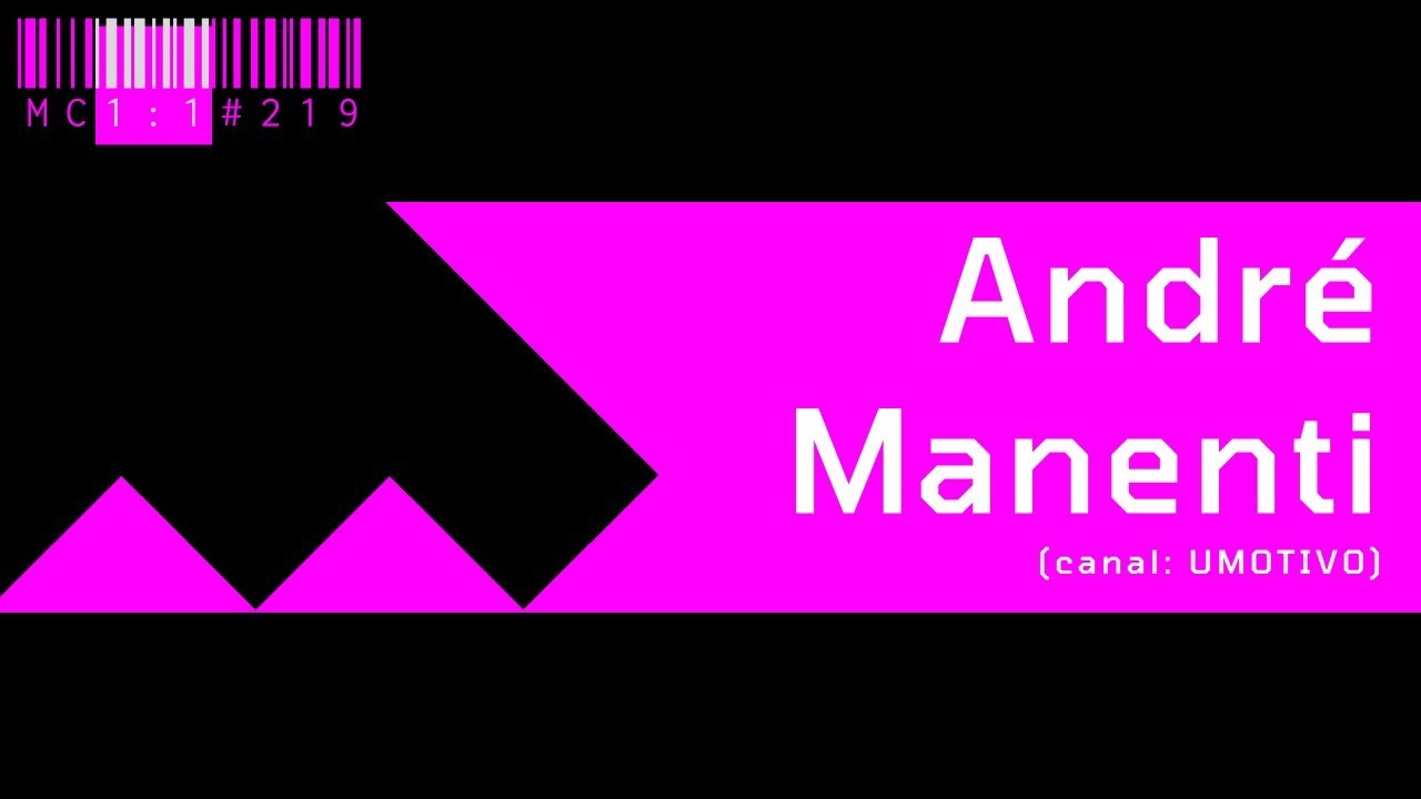 ANDR&Eacute; MANENTI (canal umotivo) | MC 1:1 #219 #podcast
