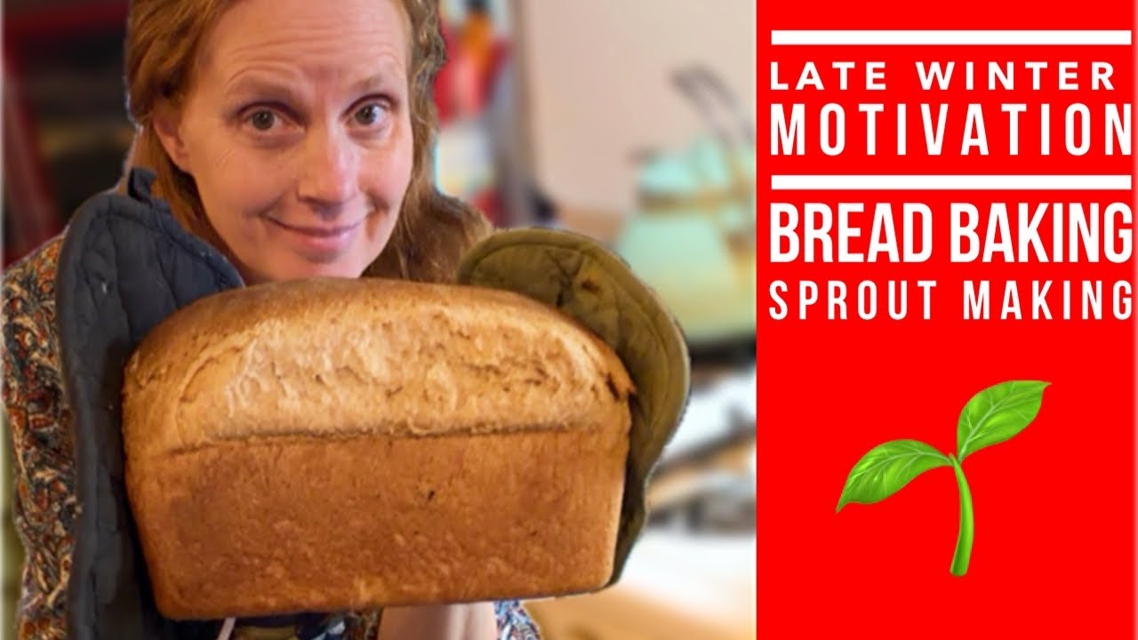 Late Winter Motivation: Bread Baking / Sprout Making